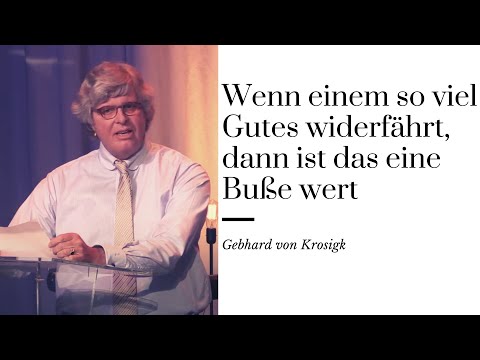Wenn einem so viel Gutes widerfährt, dann ist das eine Buße wert // Gebhard von Krosigk
