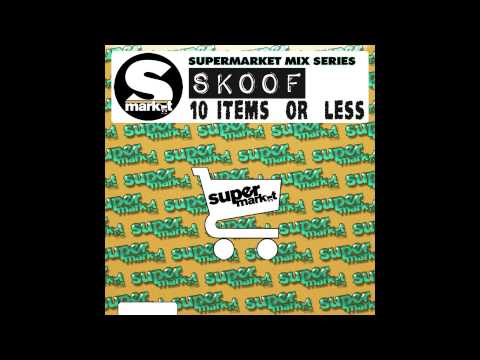 Skoof - 10 Items or Less [Supermarket Records Mix Series]