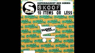 Skoof - 10 Items or Less [Supermarket Records Mix Series]