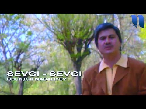 Охунжон Мадалиев - Севги севги | Ohunjon Madaliyev - Sevgi sevgi