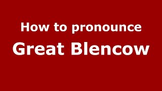 How to pronounce Great Blencow