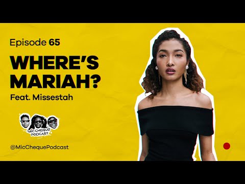 MIC CHEQUE PODCAST | Episode 65 | Where is Mariah? Feat. MISS ESTAH