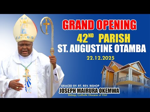 GRAND OPENING OF THE 42ND PARISH- ST AUGUSTINE OTAMBA