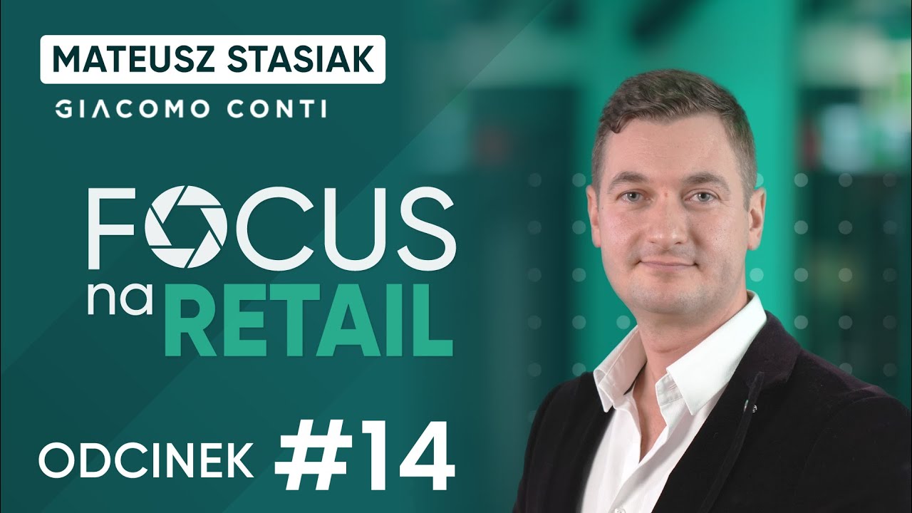 Płyniemy jednym żaglowcem, który ma dwa maszty: Mateusz Stasiak I Focus Na Retail #14