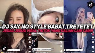 Download lagu DJ SAY NO STYLE BABAT TRETETET SOUND JEDAG JEDUG VIRAL TIKTOK YANG KALIAN CARI CARI!!! mp3 Download lagu DJ SAY NO STYLE BABAT TRETETET SOUND JEDAG JEDUG VIRAL TIKTOK YANG KALIAN CARI CARI!!! mp3