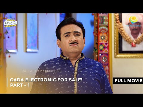 Gada Electronic For Sale! I FULL MOVIE | Part 1 Taarak Mehta Ka Ooltah Chashmah Ep 2604  to 2607