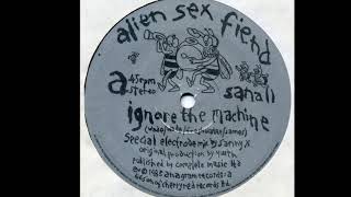 Alien Sex Fiend - Ignore The Machine (Special Electrode Mix) (A)