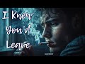 I Knew You’d Leave – Emotional Pop Ballad About Letting Go (Male Vocal)