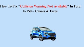 How To Fix “Collision Warning Not Available” In Ford F-150 – Causes & Fixes