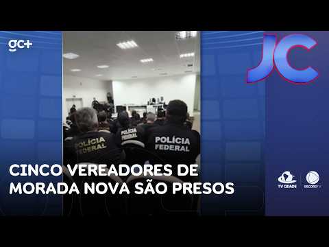 Cinco vereadores de Morada Nova são presos suspeitos de receber dinheiro do crime | Jornal da Cidade