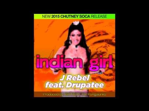INDIAN GIRL - J REBEL Ft. DRUPATEE RAMGOONAI