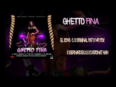 Ghetto Fina - El Boy C x Original Fat x Mr Fox x Bernardecci