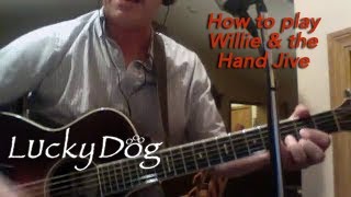 How to play Willie and the Hand Jive