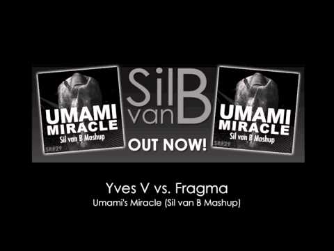 Yves V vs. Fragma - Umami's Miracle (Sil van B Mashup)