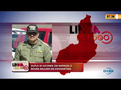 LINHA DE FOGO 20 03 2020 DUPLA SE ESCONDE EM MATAGAL E ROUBA MULHER EM ESPERANTINA