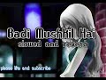 Badi Mushkil Hai Anjaam Full Song Abhijeet Shah Rukh Khan Madhuri Dixit Slowedandreverb