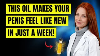 5 OILS That REVERSE Erectile Dysfunction Naturally!