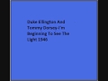 Duke Ellington And Tommy Dorsey I'm Beginning To See The Light 1946