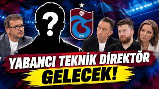 🔥 SICAK GELİŞME | TRABZONSPOR’DAN TEKNİK DİREKTÖR KARARI! | YABANCI HO