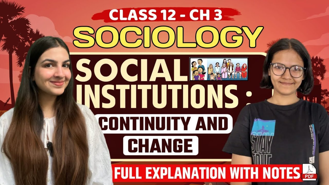 Class 12 Sociology Chapter 3 Social Institutions: Continuity & Change | One shot explanation & notes