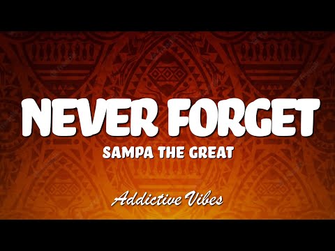 Sampa The Great - Never Forget ft. Chef 187, Tio Nason, Mwanje (Lyrics)