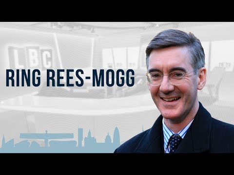 Ring Rees-Mogg: 4th February 2019 - Jacob Rees-Mogg's Phone-In - LBC