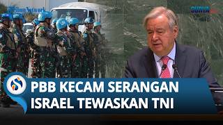 Serangan Israel di Lebanon Tewaskan Prajurit TNI, Sekjen PBB Kecam Keras Serangan IDF