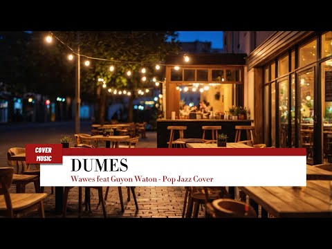 Wawes feat Guyon Waton - Dumes (The Best Cover Song - Pop Jazz Cover)