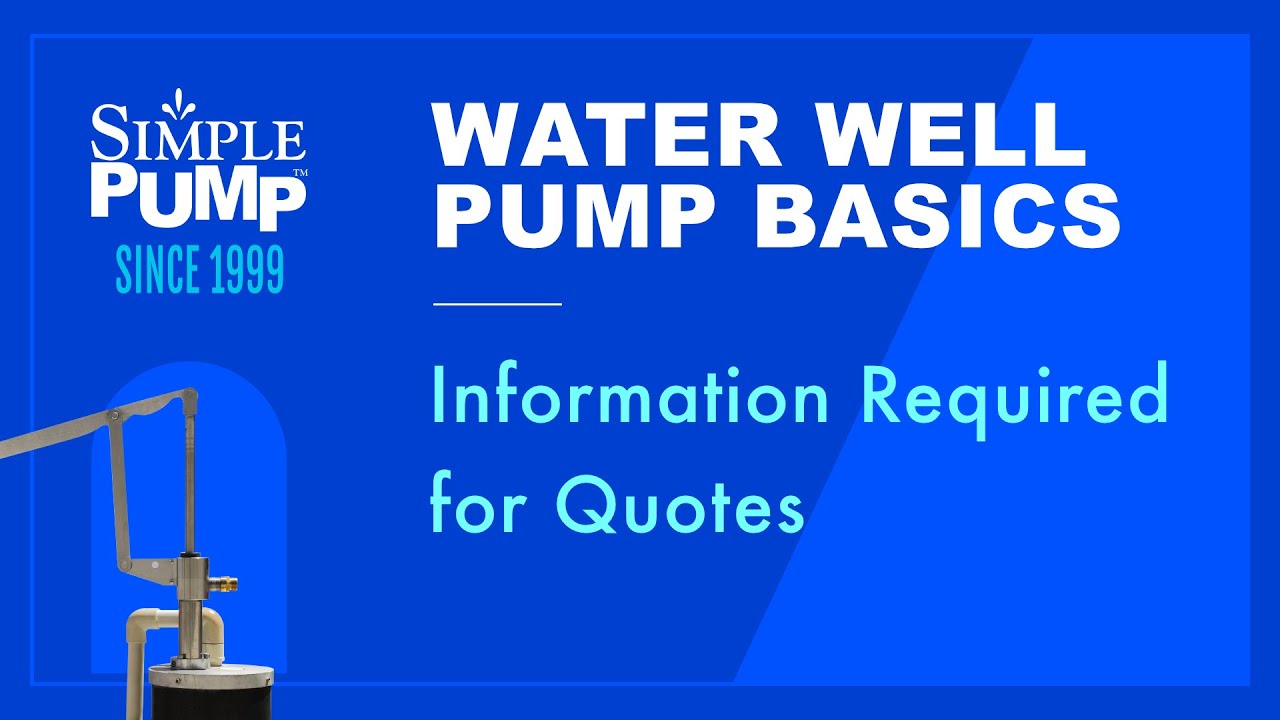 Simple Pump Water Well Pump Basics: Information Required for Quotes