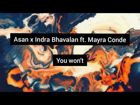 Asan x Indra Bhavalan ft. Mayra Conde - You Won't