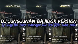 Download lagu DJ JUNGJUNAN [BAJIDOR] SOUND VIRAL TIKTOK SUNDA PRIDE ARJUNA PRESENT mp3
