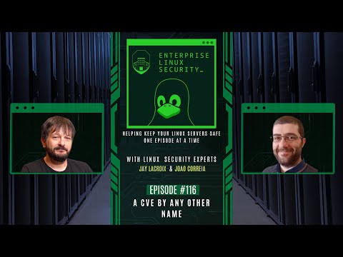 Enterprise Linux Security Episode 116- A CVE by any other Name