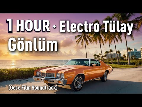 1 HOUR | Electro Tülay  · Gönlüm (Gece Film Soundtrack)