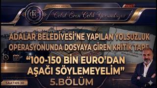 ADALAR BELEDİYESİ OPERASONUNDA DOSYAYA 100 BİNLERCE EURO'LUK TAPE GİRDİ