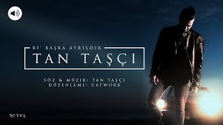 Tan Taşçı - Bi&#39; Başka Ayrıldık (Official Audio)
