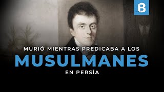 HENRY MARTYN: El joven misionero que murió predicando en INDIA y PERSIA