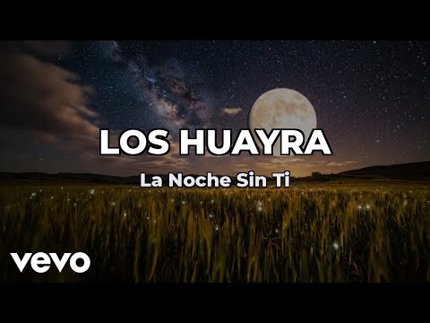 Los Huayra - La Noche Sin Tí (Lyric Video)