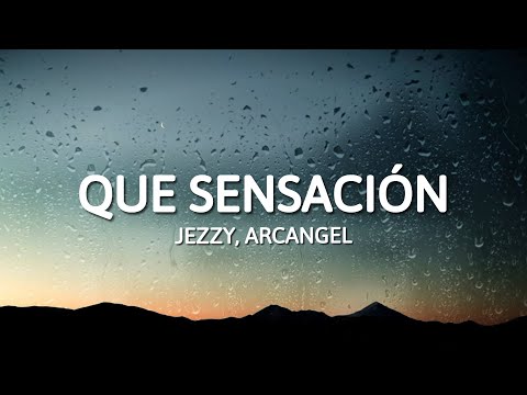 Jezzy, Arcangel - QUE SENSACIÓN (Remix) "qué sensación ella me causa, cuando pasa por el bloque"