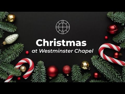 11th December 2022 - Carols by Candlelight at Westminster Chapel