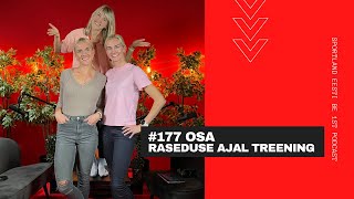 #177 RASEDUSE AJAL TREENING ft. Pille-Riin Toomsalu ja Liina Tšernov