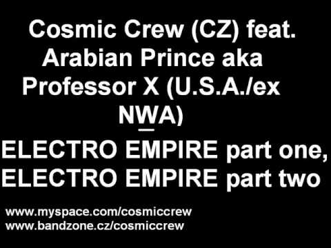 Cosmic Crew feat. Arabian Prince (ex NWA) - Electro Empire part one, Electro Empire part two