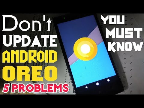 Don't Update to Android Oreo:5 Problems With Android 8.0-You must know Video