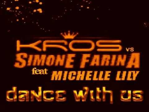 KROS vs Simone Farina feat Michelle Lily - dance with us (Kros in the club rmx).wmv
