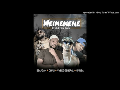 Ghali Gh ft Gariba, Ebaadah & Vybz General - Weimenene (Prod by SQ  Beat)