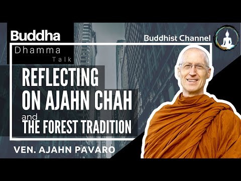 Reflecting on Ajahn Chah and The Forest Tradition - Ven. Ajahn Pavaro #englishdhammatalk #buddhism