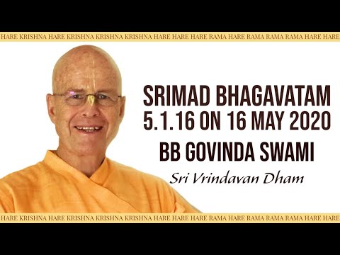 Srimad Bhagavatam 5.1.16 Class 16 May 2020 | BB Govinda Swami | Vrindavan Dham