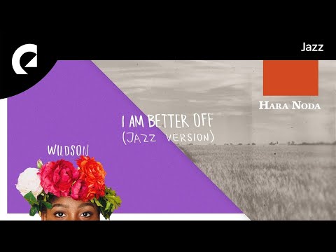 Hara Noda, Wildson - I Am Better Off (Jazz Version) (Instrumental Version) (Royalty Free Jazz)
