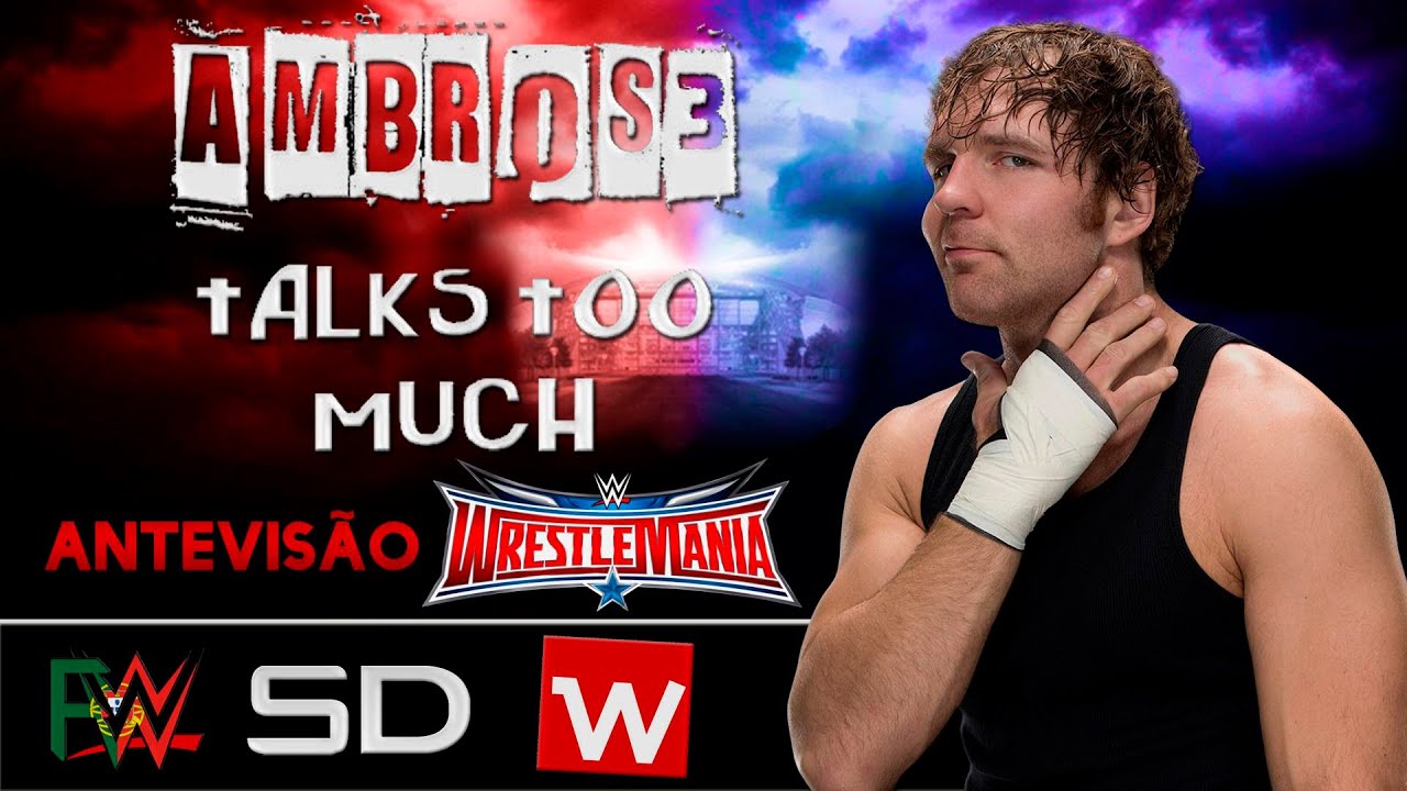 Ambr0s3 Talks Too Much #63 – Antevisão: WWE WrestleMania 32