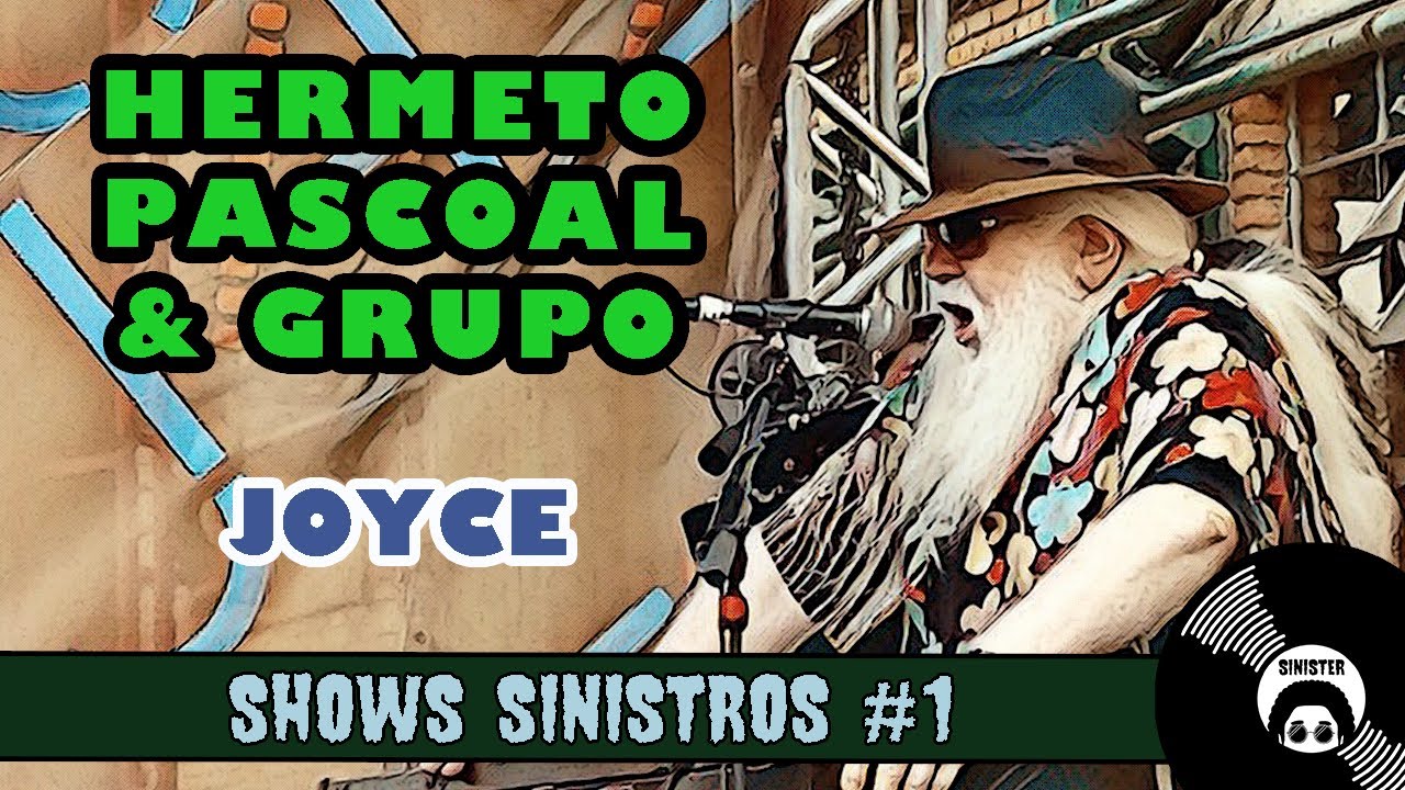 Hermeto Pascoal & Grupo - Joyce (01/09/2018) • SHOWS SINISTROS #1