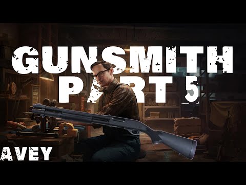 Gunsmith Part 5 Guide | Escape from Tarkov